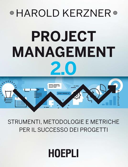 Project management 2.0. Strumenti, metodologie e metriche per il successo dei progetti - Harold Kerzner - copertina