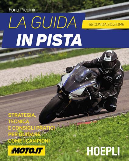 La guida in pista. Strategia, tecnica e consigli pratici per guidare come i campioni - Furio Piccinini - copertina