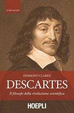 Descartes. Il filosofo della rivoluzione scientifica