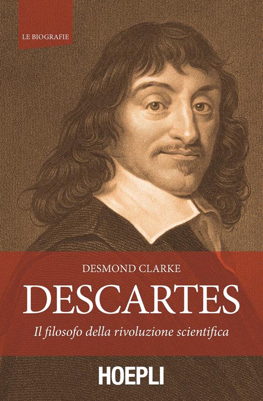 Descartes. Il filosofo della rivoluzione scientifica - Desmond Clarke,Franco Giudice,Stefano Di Bella - ebook