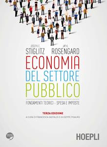 Libro Economia del settore pubblico. Fondamenti teorici. Spesa e imposte Joseph Eugene Stiglitz Jay K. Rosengard