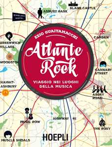Atlante rock. Viaggio nei luoghi della musica