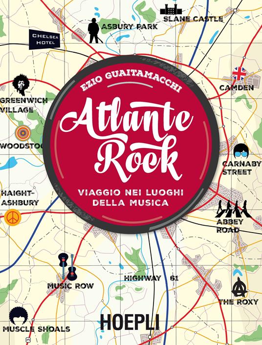 Atlante rock. Viaggio nei luoghi della musica - Ezio Guaitamacchi - copertina