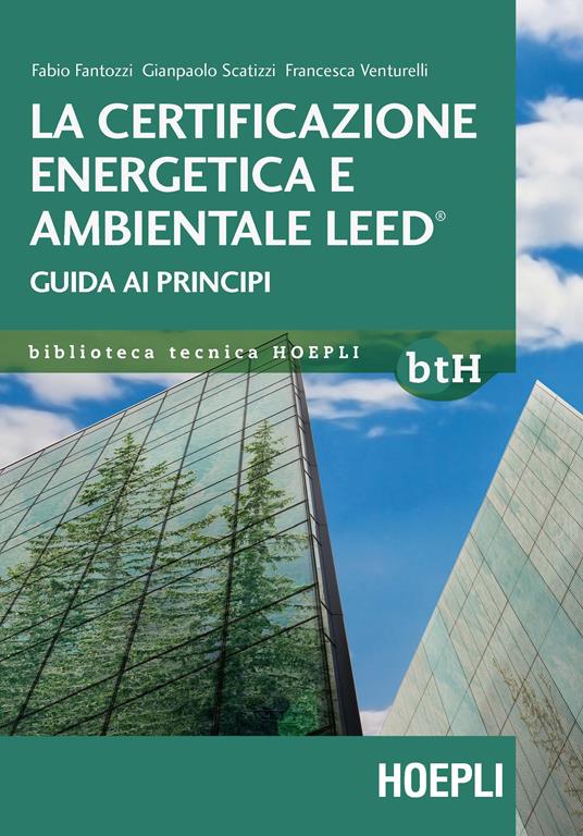 La certificazione energetica e ambientale Leed. Guida ai principi - Fabio Fantozzi,Gianpaolo Scatizzi,Francesca Venturelli - ebook