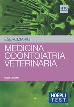 Hoepli Test. Medicina, Odontoiatria, Veterinaria. Eserciziario