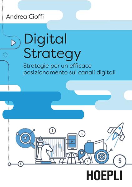 Digital strategy. La trasformazione delle vendite tra posizionamento digitale e nuove opportunità - Andrea Cioffi - copertina
