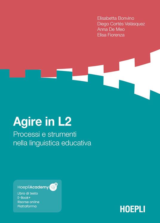 Agire in L2. Processi e strumenti nella linguistica educativa. Con espansione online - Elisabetta Bonvino,Diego Cortés Velásquez,Anna De Meo - copertina