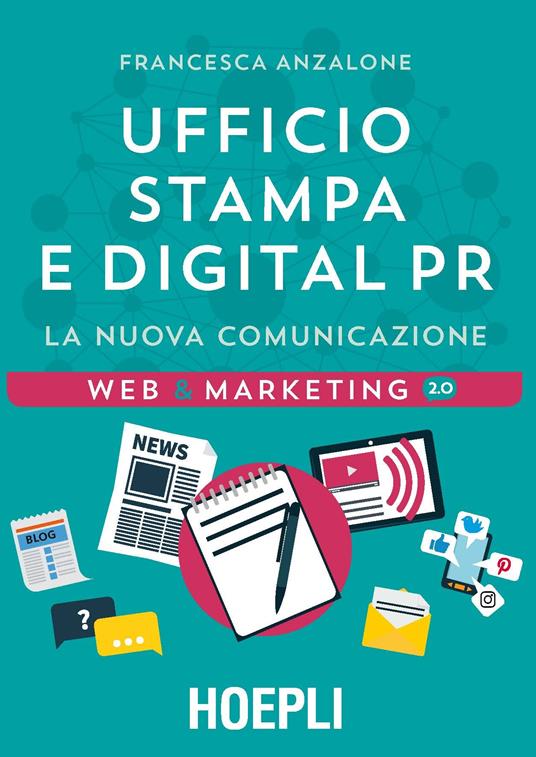 Ufficio Stampa e digital PR. La nuova comunicazione - Francesca Anzalone - copertina