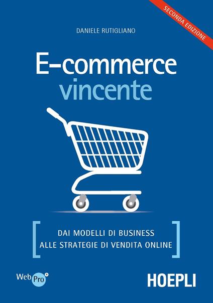 E-commerce vincente. Dai modelli di business alle strategie di vendita online - Daniele Rutigliano - copertina