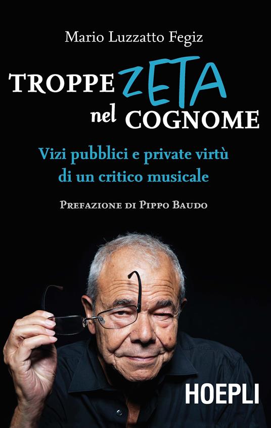 Troppe zeta nel cognome. Vizi pubblici e private virtù di un critico musicale - Mario Luzzatto Fegiz - copertina