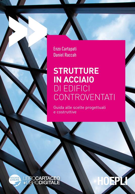 Strutture in acciaio di edifici controventati. Guida alle scelte progettuali e costruttive. Con espansione online - Enzo Cartapati,Daniel Raccah - copertina