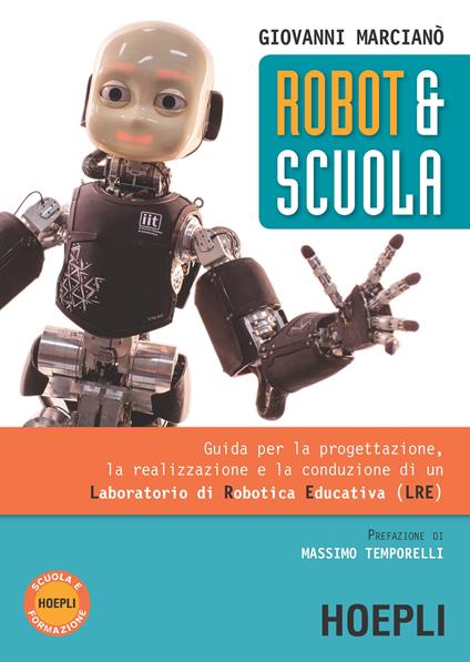 Robot & scuola. Guida per la progettazione, la realizzazione e la conduzione di un Laboratorio di Robotica Educativa (LRE) - Giovanni Marcianò - copertina