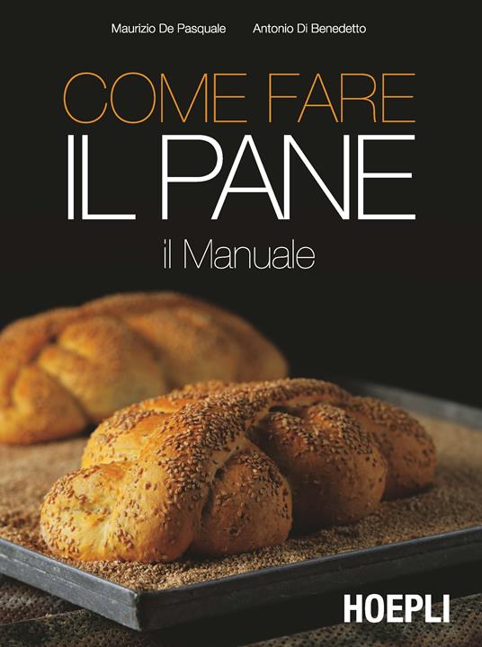 Come fare il pane - Maurizio De Pasquale,Antonio Di Benedetto - copertina
