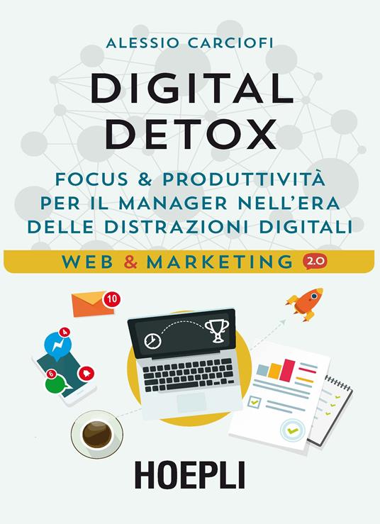 Digital Detox. Focus & produttività per il manager nell'era delle distrazioni digitali - Alessio Carciofi - ebook