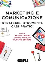 Marketing e comunicazione. Strategie, strumenti, casi pratici