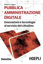 Pubblica amministrazione digitale. Innovazioni e tecnologie al servizio del cittadino