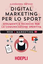 Digital marketing per lo sport. Strumenti e tecniche per la comunicazione sportiva