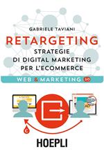 Retargeting. Strategie di digital marketing per l'ecommerce