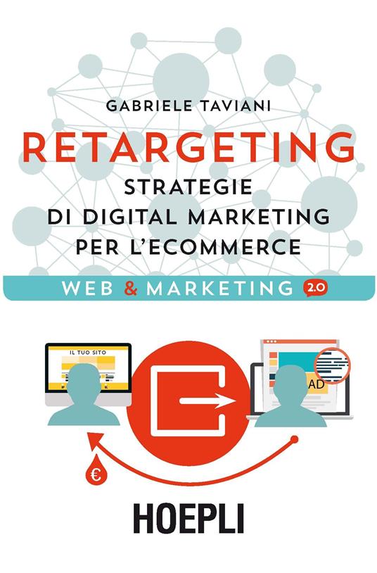 Retargeting. Strategie di digital marketing per l'ecommerce - Gabriele Taviani - copertina