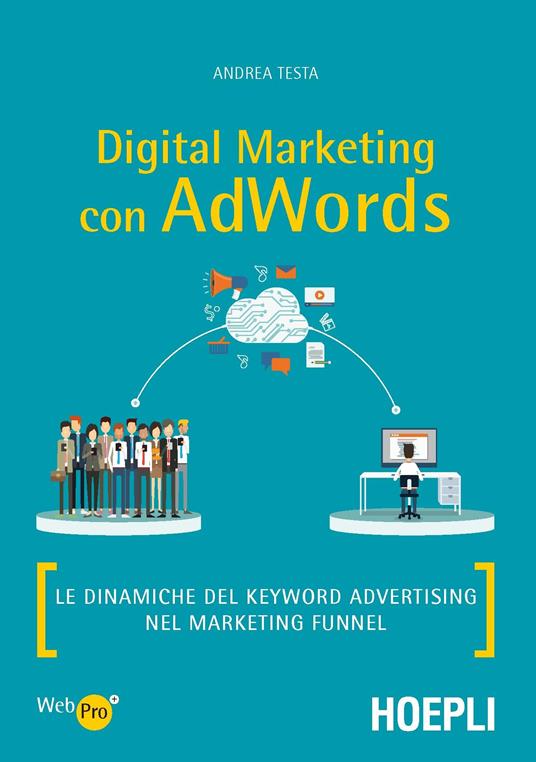 Digital marketing con AdWords. Le dinamiche del keyword advertising nel marketing funnel - Andrea Testa - copertina