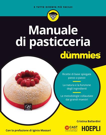 Manuale di pasticceria for dummies. Ricette di base spiegate passo a passo. La natura e la funzione degli ingredienti. Le metodologie collaudate dai grandi... - Cristina Ballardini - copertina