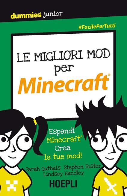 Le migliori mod per Minecraft. Espandi Minecraft. Crea le tue mod! - Sarah Guthals,Stephen R. Foster,Lindsey D. Handley - copertina