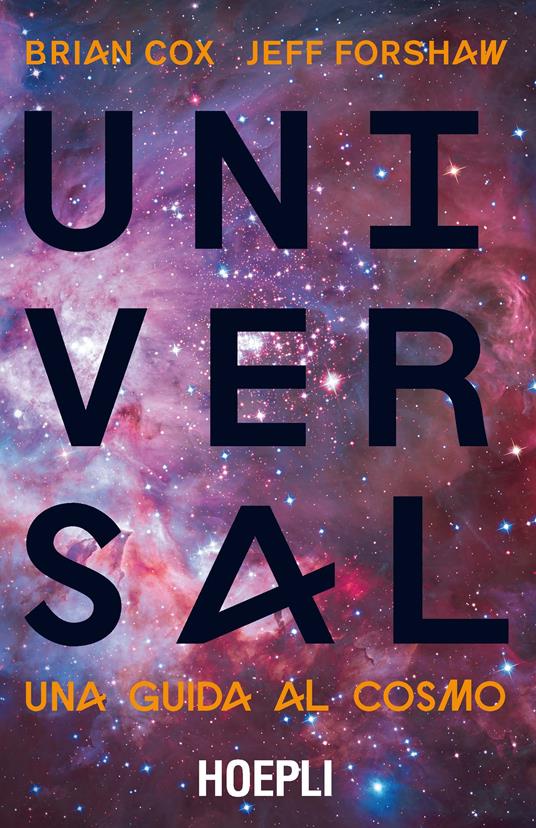 Universal. Una guida al cosmo - Brian Cox,Jeff Forshaw - copertina