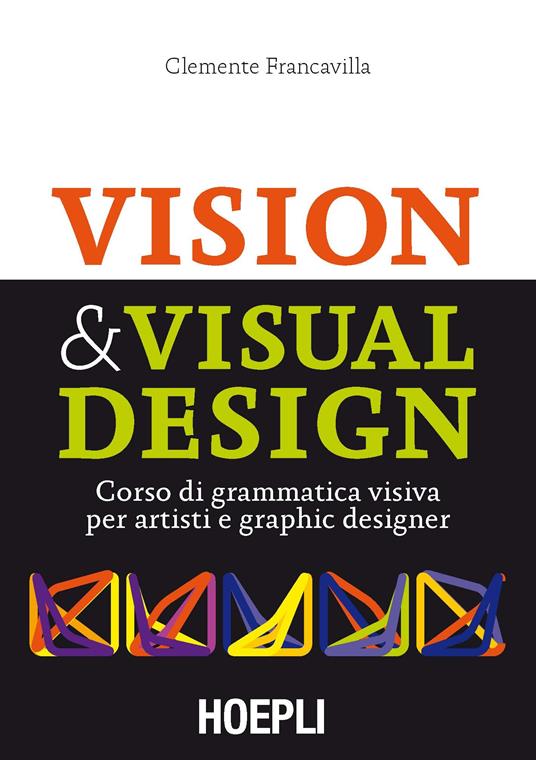Visual & Visual design. Corso di grammatica visiva per artisti e graphic designer - Clemente Francavilla - copertina