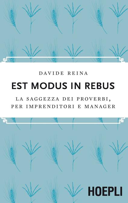 Est modus in rebus. La saggezza dei proverbi, per imprenditori e manager - Davide Reina - copertina
