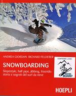 Snowboarding. Slopestyle, half pipe, jibbing, freeride: storia e segreti del surf da neve. Con DVD video