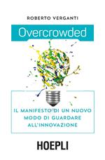 Overcrowded. Il manifesto di un nuovo modo di guardare all'innovazione