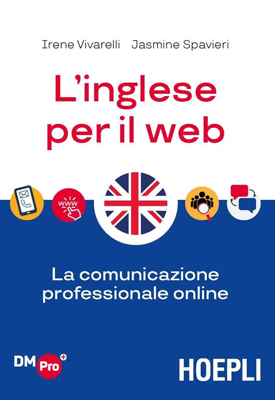 L' inglese per il web. La comunicazione professionale online - Irene Vivarelli,Jasmine Nicole Spavieri - copertina