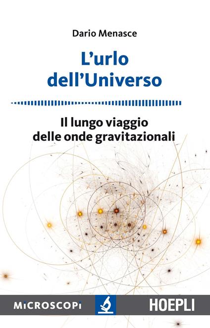 L' urlo dell'universo. Il lungo viaggio delle onde gravitazionali - Dario Menasce - copertina