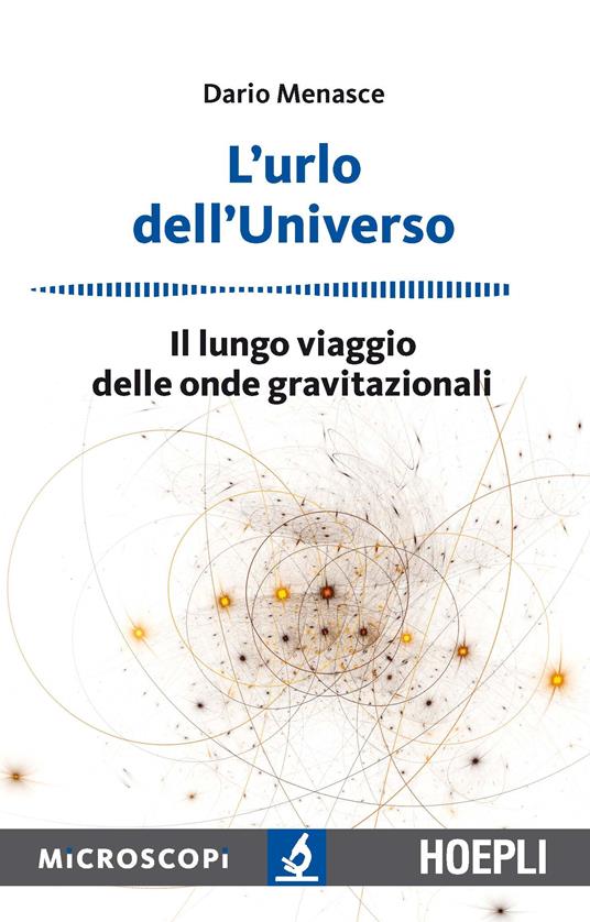 L' urlo dell'universo. Il lungo viaggio delle onde gravitazionali - Dario Menasce - copertina