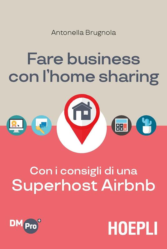 Fare business con l'home sharing. Con i consigli di una superhost Airbnb - Antonella Brugnola - copertina