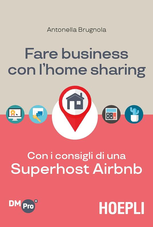 Fare business con l'home sharing. Con i consigli di una superhost Airbnb - Antonella Brugnola - ebook