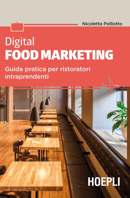 Digital food marketing. Guida pratica per ristoratori intraprendenti - Nicoletta Polliotto - ebook