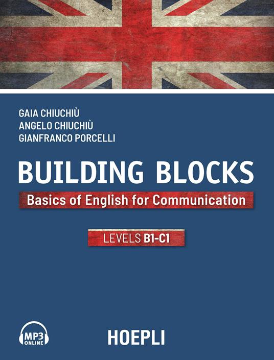Building Blocks. Basics of English for Communication. Level B1-C1 - Gaia Chiuchiù,Angelo Chiuchiù,Gianfranco Porcelli - copertina