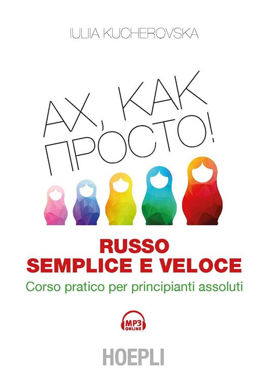 Russo semplice e veloce. Corso pratico per principianti assoluti - Iulia Kucherovska - copertina