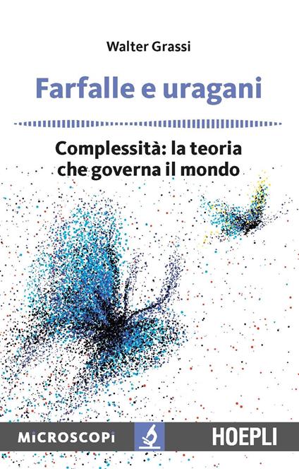 Farfalle e uragani. Complessità: la teoria che governa il mondo - Walter Grassi - copertina