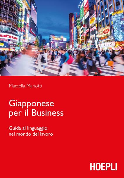 Giapponese per il business. Guida al linguaggio nel mondo del lavoro - Marcella Mariotti - copertina