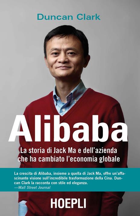 Alibaba. La storia di Jack Ma e dell'azienda che ha cambiato l'economia globale - Duncan Clark - copertina
