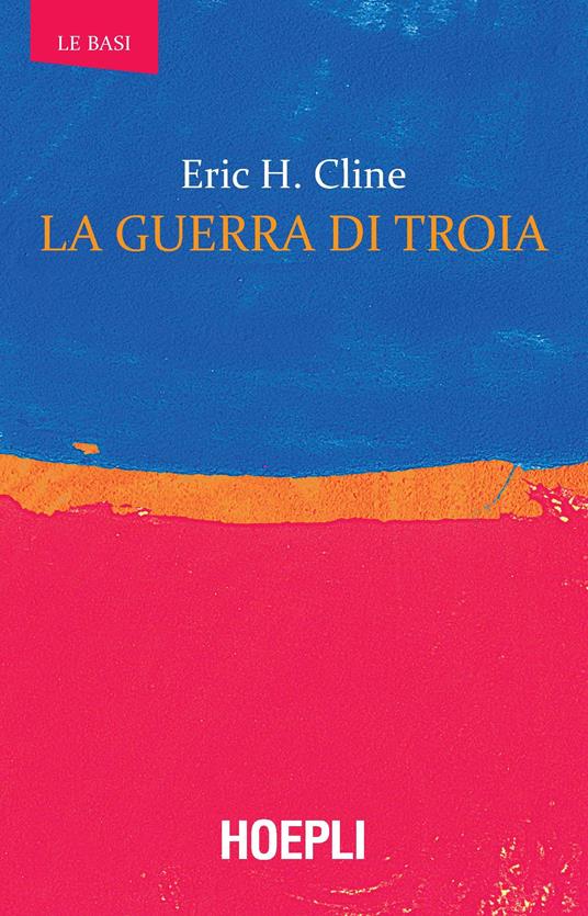 La guerra di Troia - Eric H. Cline,Franco D'Agostino,Lucia Floridi - ebook