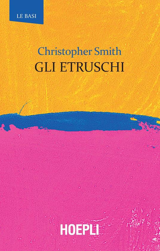 Gli Etruschi - Christopher Smith,Franco D'Agostino,Barbara Belelli Marchesini - ebook