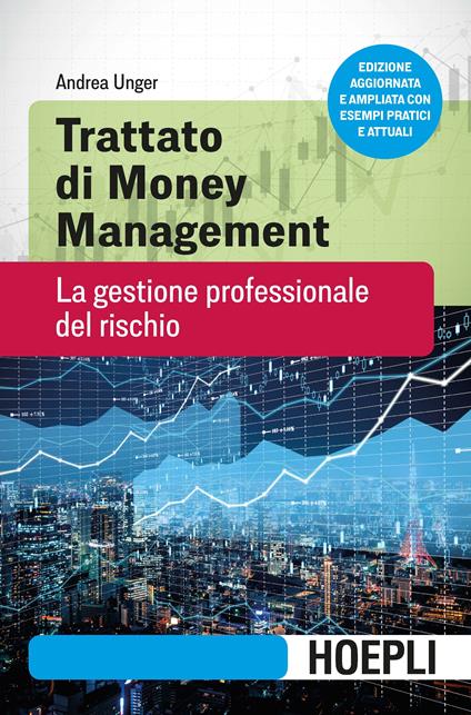 Trattato di money management. La gestione professionale del rischio. Nuova ediz. - Andrea Unger - copertina