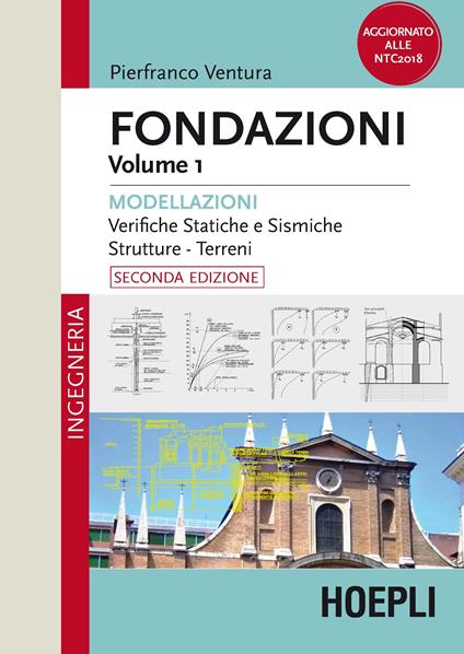 Fondazioni. Vol. 1: Modellazioni. Verifiche statiche e sismiche, strutture, terreni. - Pierfranco Ventura - copertina