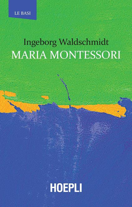 Maria Montessori - Ingeborg Waldschmidt - copertina
