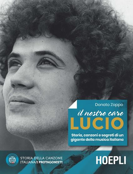 Il nostro caro Lucio. Storia, canzoni e segreti di un gigante della musica italiana - Donato Zoppo,Ezio Guaitamacchi - ebook