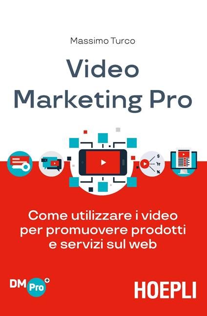 Video marketing pro. Come utilizzare i video per promuovere prodotti e servizi sul web - Massimo Turco - ebook