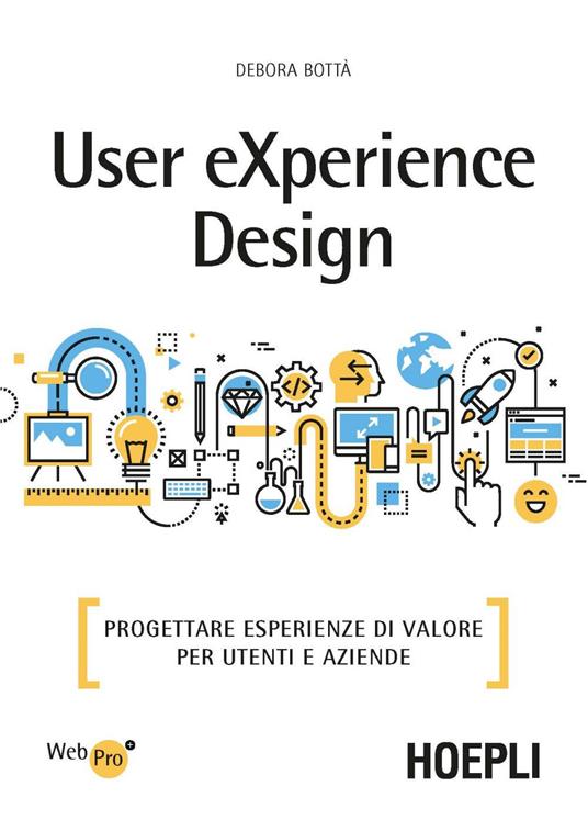User eXperience design. Progettare esperienze di valore per utenti e aziende - Debora Bottà - ebook